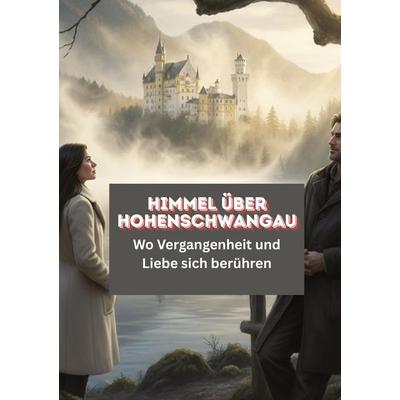 Himmel über Hohenschwangau, Gebundene Ausgabe von Leonard Thalen, Tredition, 978-3-384-82404-2