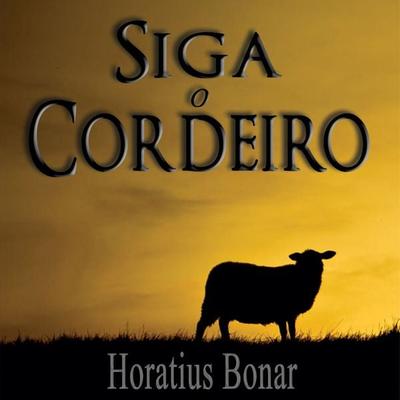 Siga o Cordeiro - Horatius Bonar, Audio, 9786597936090