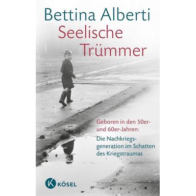 Seelische Trümmer, Gebundene Ausgabe von Bettina Alberti, Kösel