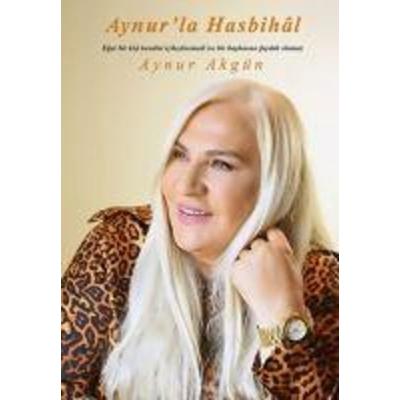 Aynurla Hasbihal, Taschenbuch von Aynur Akgün, Ikinci Adam Yayinlari