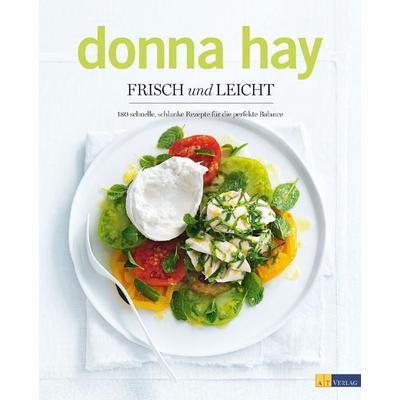 Frisch und leicht, Taschenbuch von Donna Hay, AT Verlag, 978-3-03800-767-8