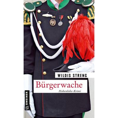 Bürgerwache, Taschenbuch von Wildis Streng, Gmeiner-Verlag, 978-3-8392-0006-3