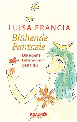 Luisa Francia - Blühende Fantasie: Die eigene Lebensvision gestalten - Preis vom 17.10.2026 19:25:27 h