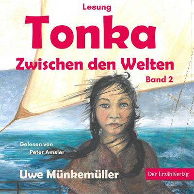 Tonka. Zwischen den Welten - Uwe Münkemüller, Audio, 4067248869857