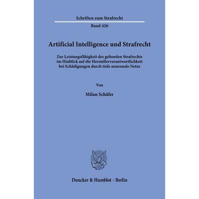 Artificial Intelligence und Strafrecht., Taschenbuch von Milan Schäfer, Duncker & Humblot, 978-3-428-19095-9