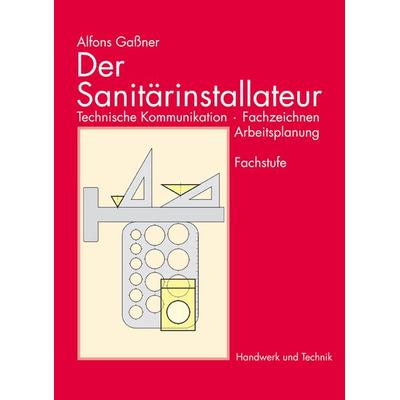 Der Sanitärinstallateur, Taschenbuch von Alfons Gassner, Verlag Handwerk und Technik, 978-3-582-03158-7