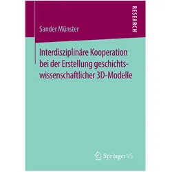Interdisziplinäre Kooperation bei der Erstellung geschichtswissenschaftlicher 3D-Modelle, Fachbücher von Sander Münster