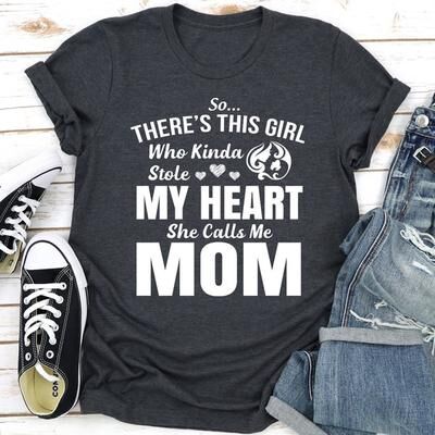 ForAllApparel So There's This Girl Who Kinda Stole My Heart She Calls Me Mom Dark Heather L