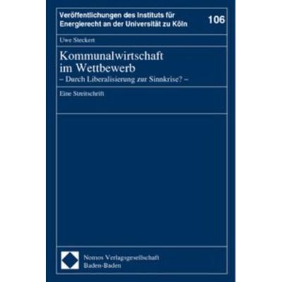 Kommunalwirtschaft im Wettbewerb, Taschenbuch von Uwe Steckert, Nomos, 978-3-7890-8258-0