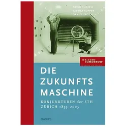 Die Zukunftsmaschine, Sachbücher von Patrick Kupper, David Gugerli, Daniel Speich