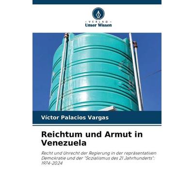 Reichtum und Armut in Venezuela, Taschenbuch von Víctor Palacios Vargas, Verlag Unser Wissen, 978-620-9-57588-4