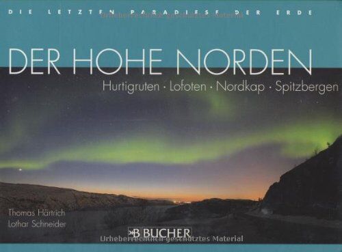 Lothar Schneider - Die letzten Paradiese der Erde: Der Hohe Norden: Hurtigruten · Lofoten · Nordkap · Spitzbergen - Preis vom 02.10.2026 23:42:20 h