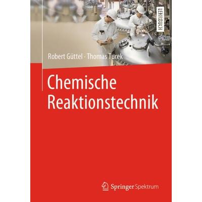 Chemische Reaktionstechnik, Taschenbuch von Robert Güttel,Thomas Turek, Springer Berlin, 978-3-662-63149-2