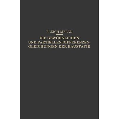 Die Gewöhnlichen und Partiellen Differenzengleichungen der Baustatik, Taschenbuch von Friedrich Bleich,E. Melan, Springer Wien, 978-3-7091-2151-1