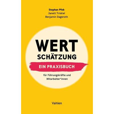 Wertschätzung, Gebundene Ausgabe von Stephan Pfob,Janett Triskiel,Benjamin Dageroth, Vahlen, Franz, 978-3-8006-6233-3