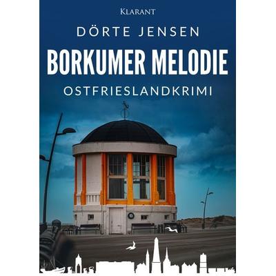 Borkumer Melodie. Ostfrieslandkrimi, Taschenbuch von Dörte Jensen, Klarant, 978-3-96586-624-9