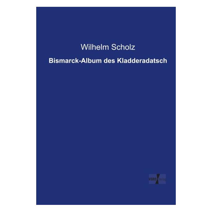 Vero Bismarck-Album des Kladderadatsch (Deutsch, Wilhelm Scholz) (55544150)