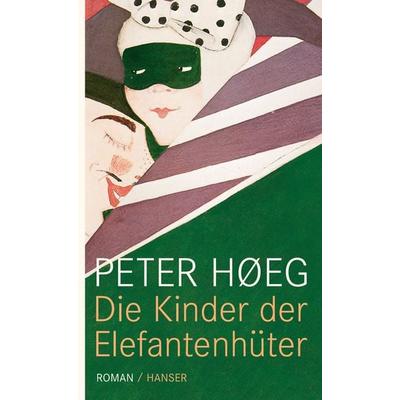 Die Kinder der Elefantenhüter, Gebundene Ausgabe von Peter Hoeg, Carl Hanser, 978-3-446-23552-6