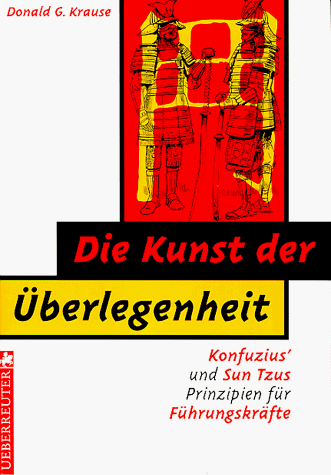 Krause, Donald G. - Die Kunst der Überlegenheit. Konfuzius' und Sun Tzu's Prinzipien für Führungskräfte - Preis vom 30.09.2026 09:01:18 h