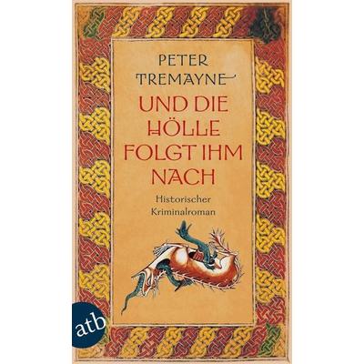Und die Hölle folgte ihm nach, Taschenbuch von Peter Tremayne, Aufbau TB, 978-3-7466-2773-1