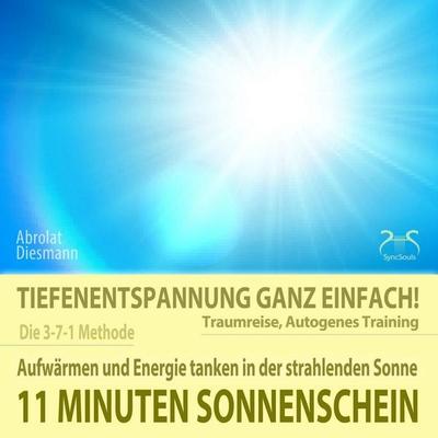 11 Minuten Sonnenschein - Tiefenentspannung ganz einfach! Aufwärmen und Energie tanken in der strahlenden Sonne - Traumreise, Autogenes Training -
