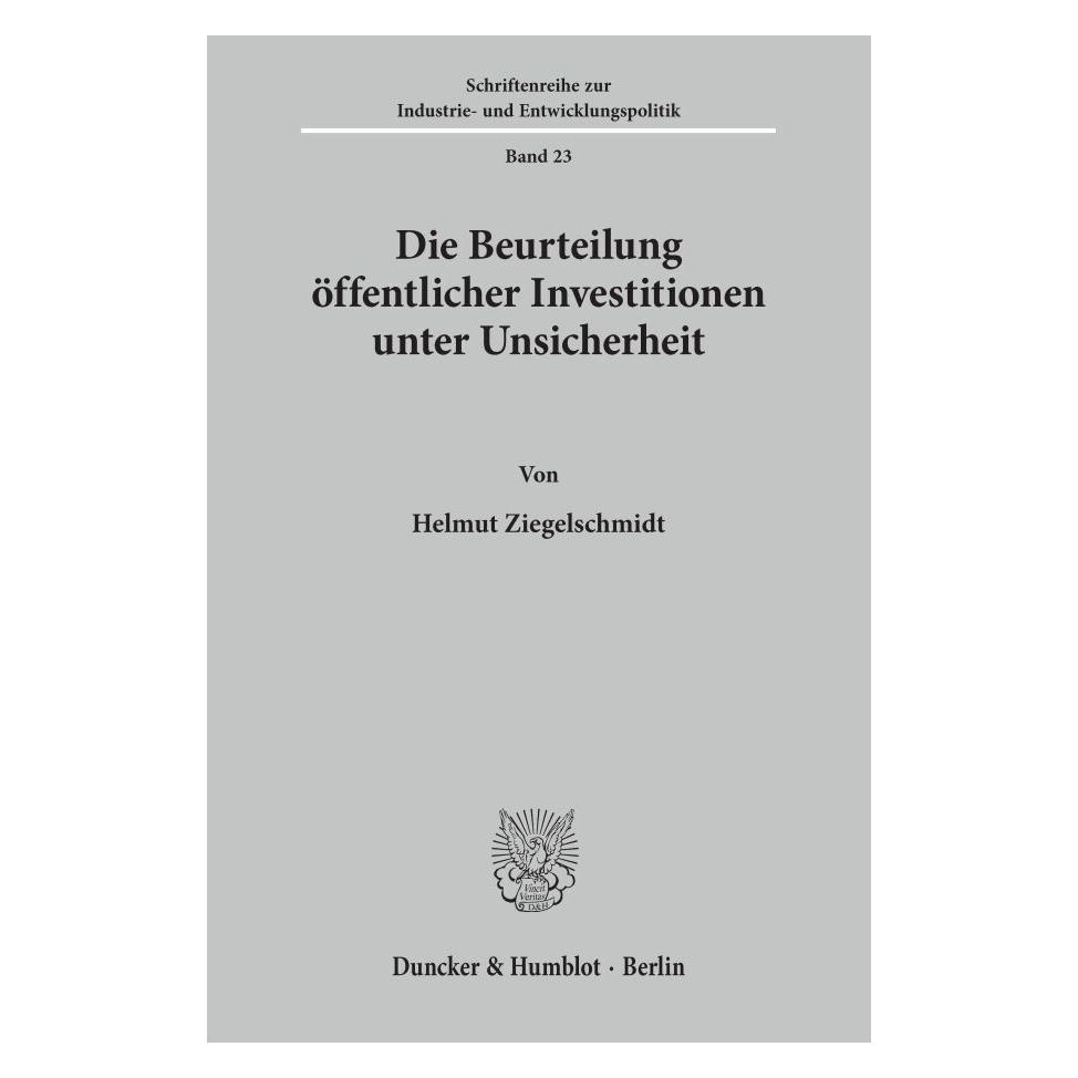 Duncker & Humblot Die Beurteilung öffentlicher Investitionen unter Unsicherheit. (Softcover, Helmut Ziegelschmidt) (55343376)
