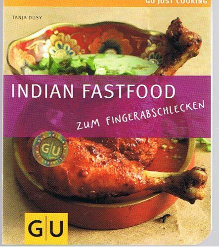 Tanja Dusy - Indian Fastfood: Zum Fingerabschlecken (GU Just Cooking) - Preis vom 06.10.2026 07:26:00 h