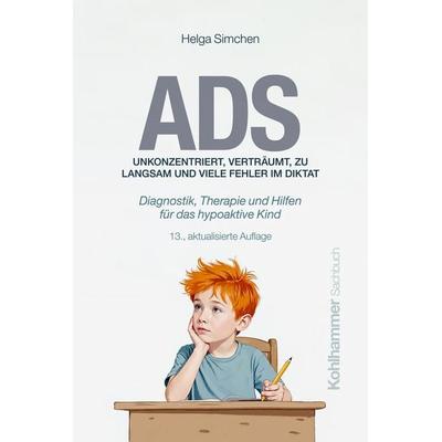 ADS. Unkonzentriert, verträumt, zu langsam und viele Fehler im Diktat, Taschenbuch von Helga Simchen, Kohlhammer, 978-3-17-046647-0