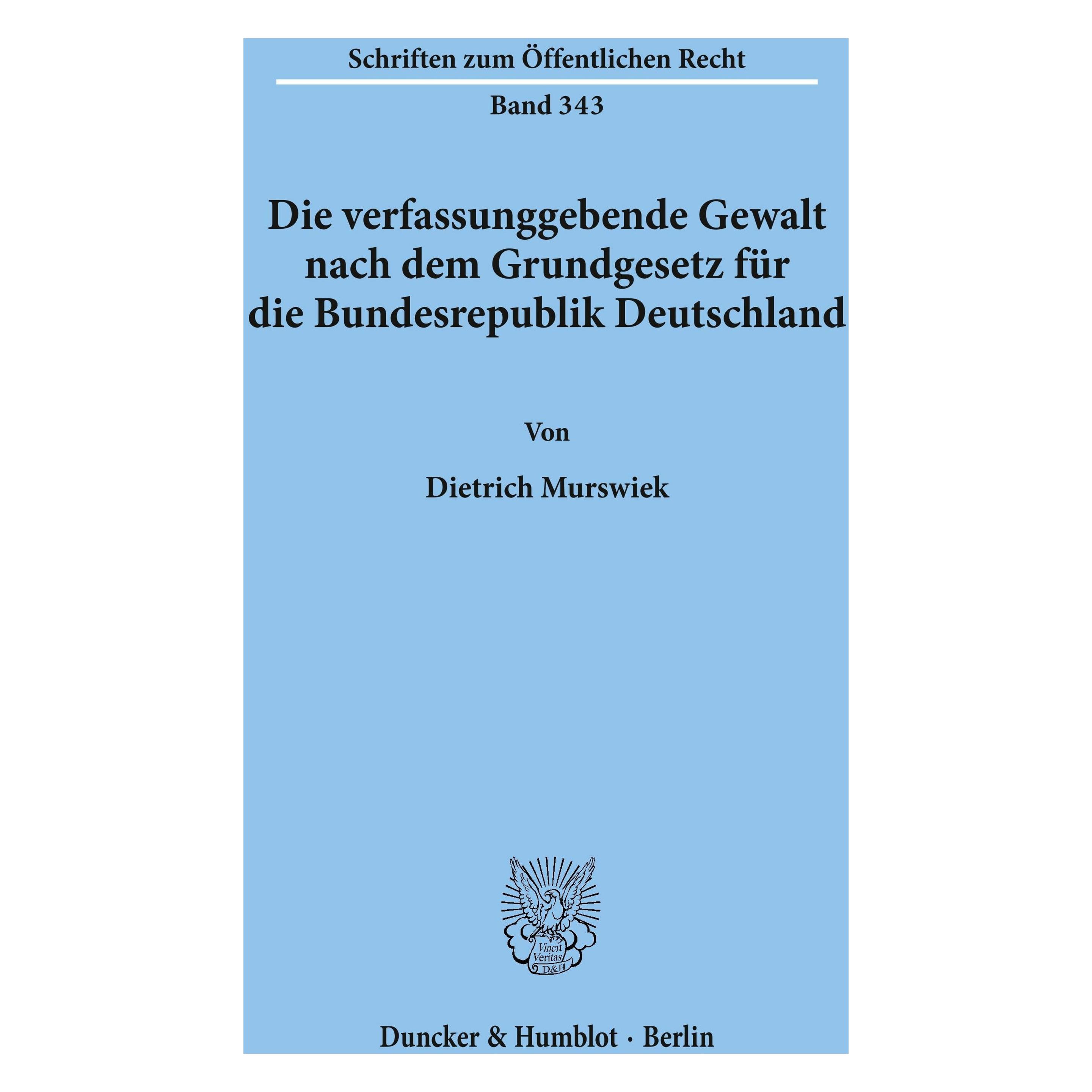 Duncker & Humblot Die verfassunggebende Gewalt nach dem Grundgesetz für die Bundesrepublik Deutschland. (Deutsch, Softcover, Dietrich Murswiek) (55272030)