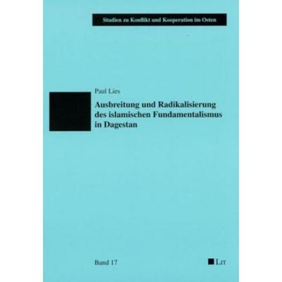 Ausbreitung und Radikalisierung des islamischen Fundamentalismus in Dagestan, Taschenbuch von Paul Lies, Lit Verlag, 978-3-8258-1136-5