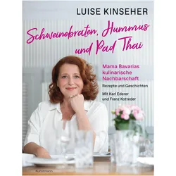Schweinebraten, Hummus und Pad Thai, Ratgeber von Luise Kinseher, Karl Ederer, Franz Kotteder