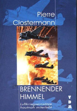 Pierre Clostermann - Brennender Himmel: Luftkriegseinsätze hautnah erlebt - Preis vom 09.10.2026 07:28:09 h