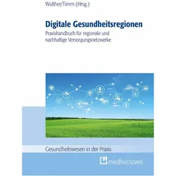 Digitale Gesundheitsregionen, Fachbücher von Philipp Walther, Lars Timm