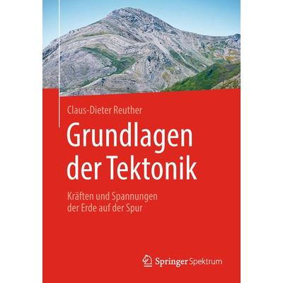 Grundlagen der Tektonik, Taschenbuch von Claus-Dieter Reuther, Springer Berlin, 978-3-662-58078-3