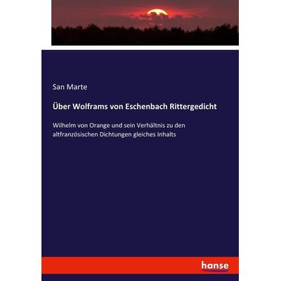 Über Wolframs von Eschenbach Rittergedicht, Taschenbuch von San Marte, Hansebooks, 978-3-7434-8308-8