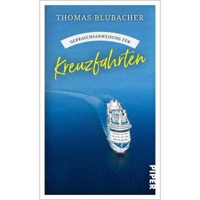 Gebrauchsanweisung für Kreuzfahrten, Taschenbuch von Thomas Blubacher, Piper Taschenbuch, 978-3-492-27780-8