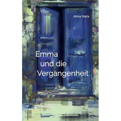 Emma und die Vergangenheit, Gebundene Ausgabe von Alma Siela, Alma Siela, 978-3-9828437-2-8
