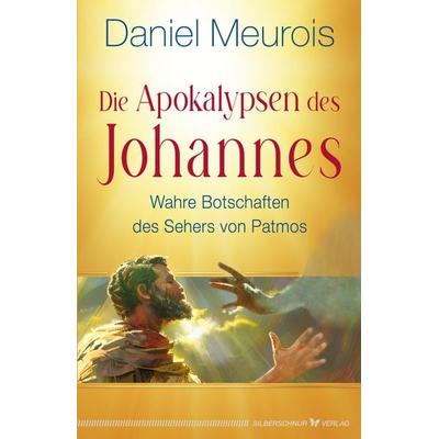 Die Apokalypsen des Johannes, Taschenbuch von Daniel Meurois, Silberschnur, 978-3-96933-114-9