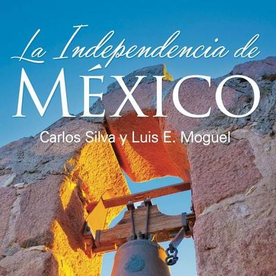La independencia de México - Luis E. Moguel,Carlos Silva, Audio, 9789152159002