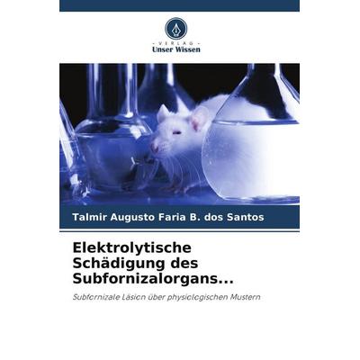 Elektrolytische Schädigung des Subfornizalorgans... -