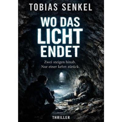 Wo das Licht endet, Taschenbuch von Tobias Senkel, Epubli, 978-3-565-16076-1