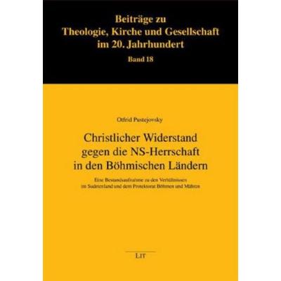 Pustejovsky, O: Christlicher Widerstand gegen NS-Herrschaft, Taschenbuch von Otfried Pustejovsky, Lit Verlag, 978-3-8258-1703-9