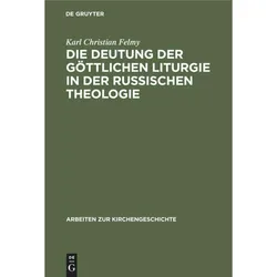 Die Deutung der Göttlichen Liturgie in der russischen Theologie, Sachbücher von Karl Christian Felmy