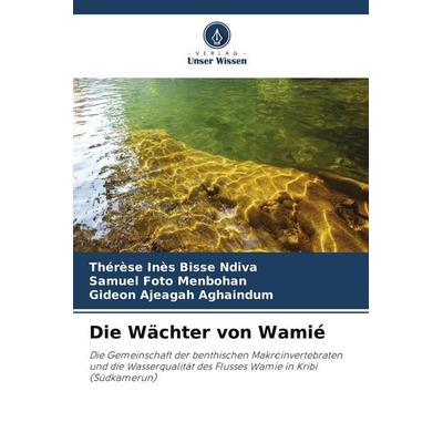 Die Wächter von Wamié, Taschenbuch von Thérèse Inès Bisse Ndiva,Samuel Foto Menbohan,Gideon Ajeagah Aghaindum, Verlag Unser Wissen