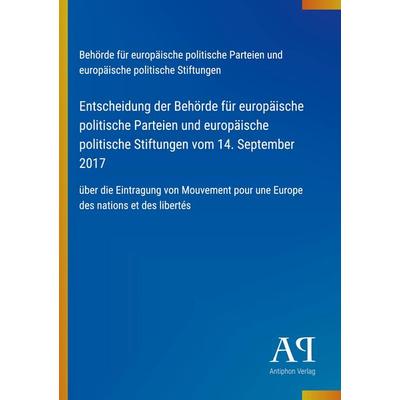 Entscheidung der Behörde für europäische politische Parteien und europäische politische Stiftungen vom 14. September 2017, Taschenbuch von Behörde für