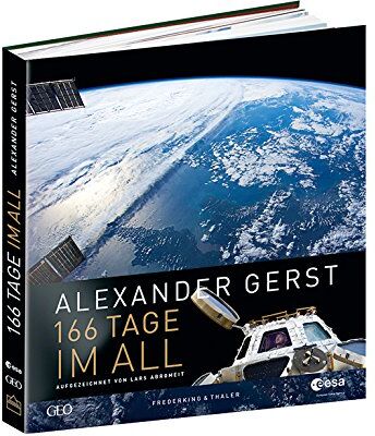Alexander Gerst - Astronaut Alexander Gerst: 166 Tage im All. Wie Deutschlands berühmtester Astronaut die Erde neu entdeckte: Ein Bildband voller authentischer Eindrücke aus dem Weltall und von der ISS. - Preis vom 17.10.2026 19:25:27 h