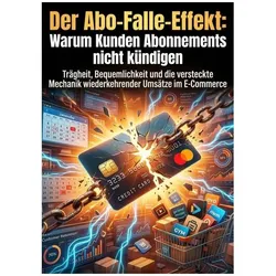 Der Abo-Falle-Effekt: Warum Kunden Abonnements nicht kündigen, Ratgeber von Katrin Meyer