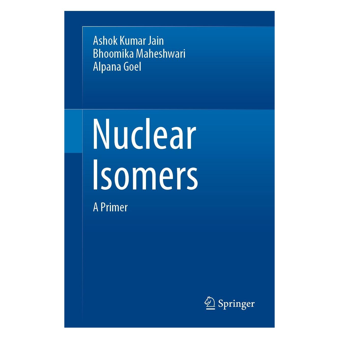 Springer Nuclear Isomers (Englisch, Hardcover, Alpana Goel, Ashok kumar jain, Bhoomika Maheshwari) (9783030786748)