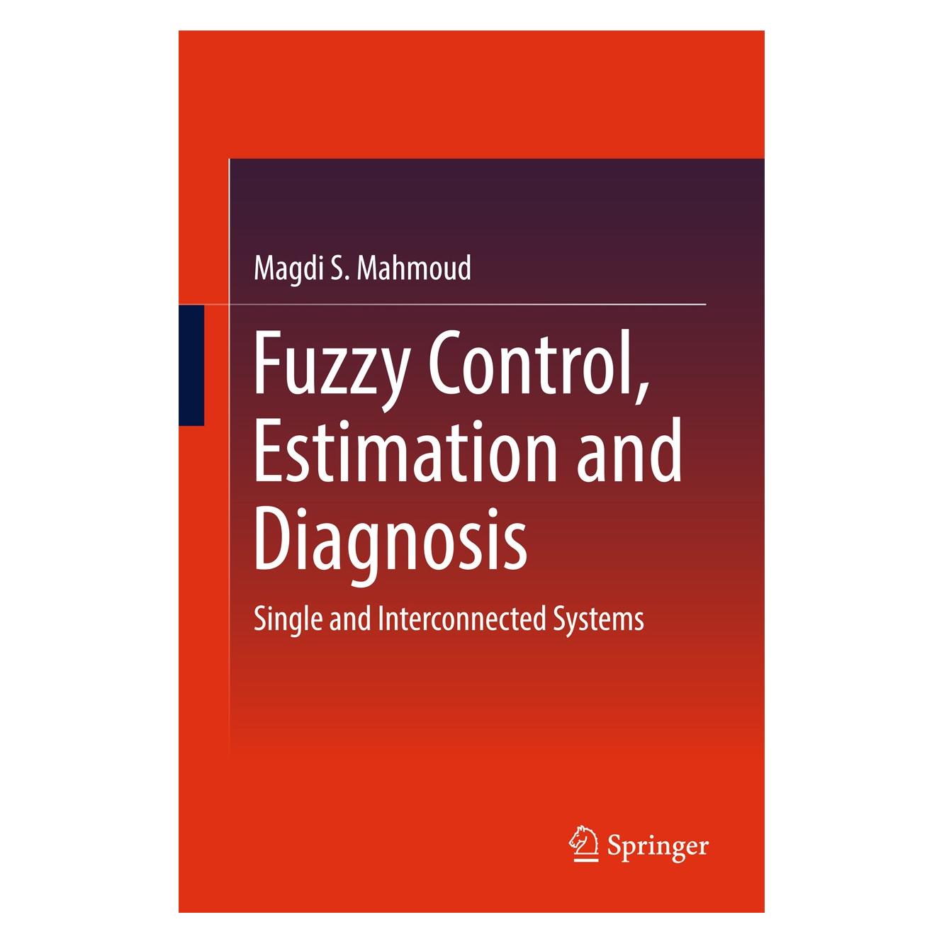 Springer Mahmoud:Fuzzy Control, Estimation and D (Englisch, Hardcover, Magdi S Mahmoud, Magdi S. Mahmoud) (9783319549538)