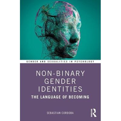 Non-Binary Gender Identities, Taschenbuch von Sebastian Cordoba, Taylor & Francis, 978-0-367-63709-5